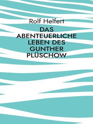 cover image of Das abenteuerliche Leben des Gunther Plüschow